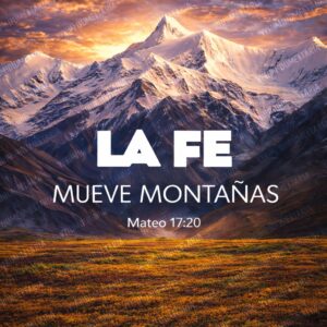 LA FE MUEVE MONTAÑAS