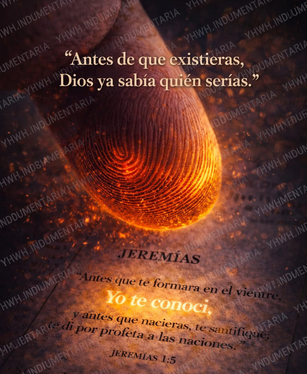 ANTES DE QUE EXISTIERAS, DIOS YA SABIA QUIEN SERIAS